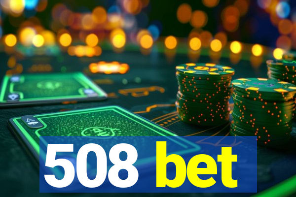 508 bet